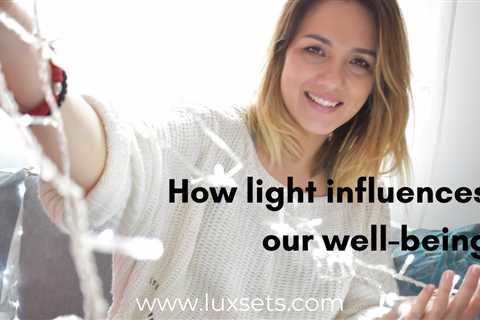 How light influences our well-being - Luxsets