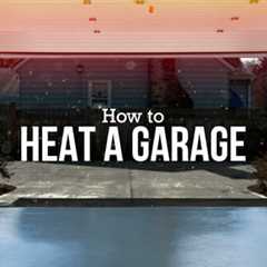 How to Heat a Garage Cheaply and Efficiently