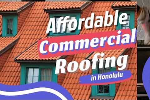 Affordable Commercial Roofing Contractors In Honolulu, Hawaii Roof Repair Free  808 Estimate