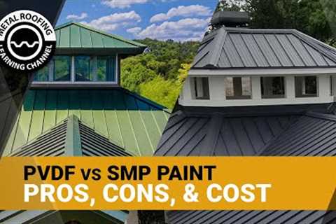 Kynar Vs SMP: Which Paint Coating Is Better For Metal Roofing Or Metal Siding. Pros, Cons, Cost