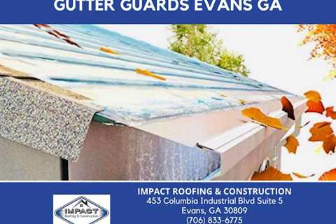 Impact Roofing & Construction Offers Expertise in Gutter Guards in Evans GA