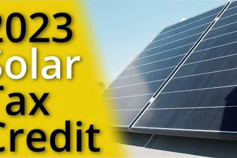 The Solar Tax Credit Explained [2023]