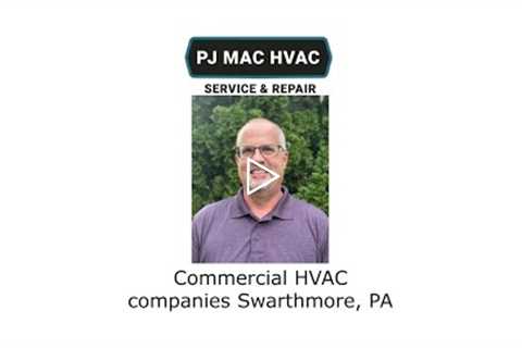 Commercial HVAC companies Swarthmore, PA - PJ MAC HVAC Service & Repair