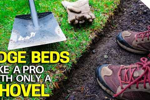 Edge Beds Like a Pro Using Only a Shovel - BEST Technique for GREAT results