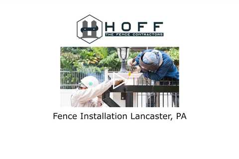 Fence Installation Lancaster, PA