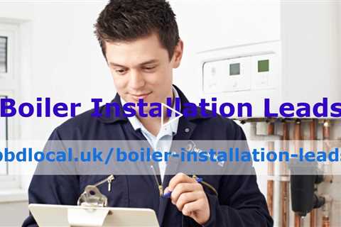 Free Boiler Installation Leads Get Exclusive Leads For Gas Boiler Installations