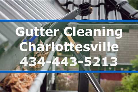 Gutter Cleaning Charlottesville VA Best Rain Gutter Cleaners in Charlottesville & surrounding areas