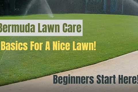 Bermuda Lawn Care - 5 Basics - For A Nice Green Lawn - Beginners Start Here!