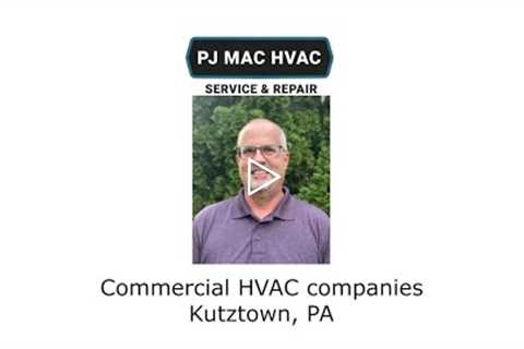 Commercial HVAC companies Kutztown, PA - PJ MAC HVAC Service & Repair