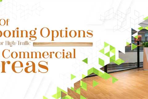 List Of Flooring Options Ideal For High-Traffic Commercial Areas