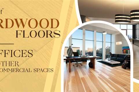 Types Of Wood Flooring Suitable For Commercial Use