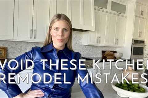 KITCHEN REMODEL DESIGN MISTAKES TO AVOID | DON’T MAKE THESE 5 MISTAKES!