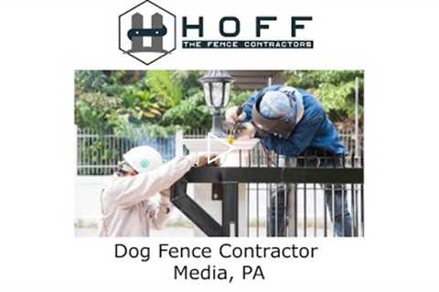 Dog Fence Contractor Media, PA - Hoff - The Fence Contractors