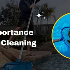 The Importance Of Pool Cleaning - Sesler Pool Services