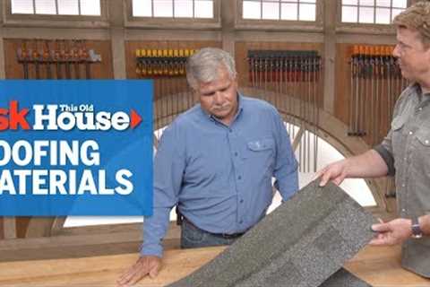 Comparing Roofing Materials | Ask This Old House