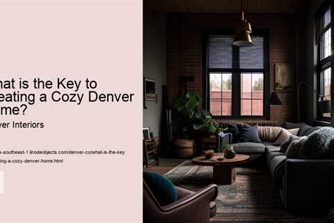 what-is-the-key-to-creating-a-cozy-denver-home