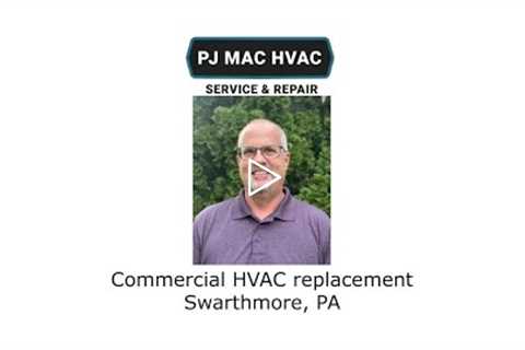 Commercial HVAC replacement Swarthmore, PA - PJ MAC HVAC Service & Repair