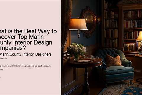 what-is-the-best-way-to-discover-top-marin-county-interior-design-companies