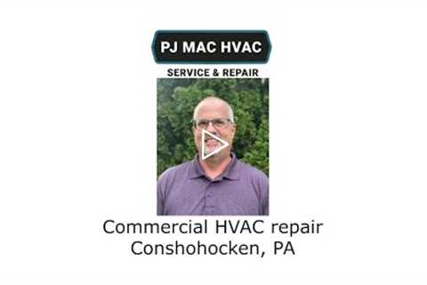 Commercial HVAC repair Conshohocken, PA - PJ MAC HVAC Service & Repair