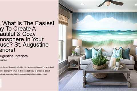 10-what-is-the-easiest-way-to-create-a-beautiful-cozy-atmosphere-in-your-house-st-augustine-interior..