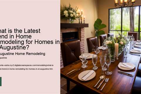 what-is-the-latest-trend-in-home-remodeling-for-homes-in-st-augustine