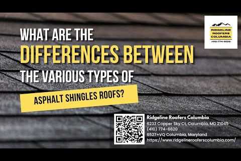 Ridgeline Roofers Columbia Writes About Types of Asphalt Shingles