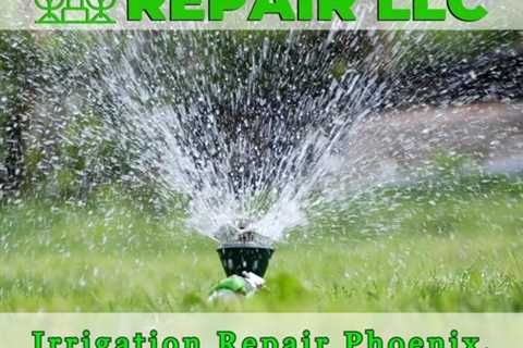 Irrigation Repair Phoenix, AZ