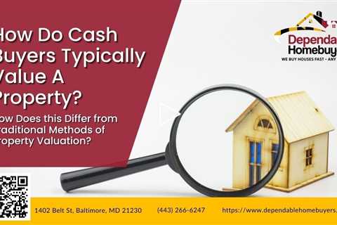 How Do Cash Buyers Value a Property? How Does This Differ from Traditional Property Valuation?