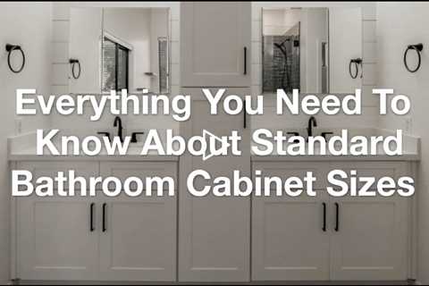 Size Matters: Everything You Need To Know About Standard Bathroom Cabinet Sizes