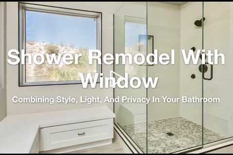 Shower Remodel With Window: Combining Style, Light, And Privacy In Your Bathroom