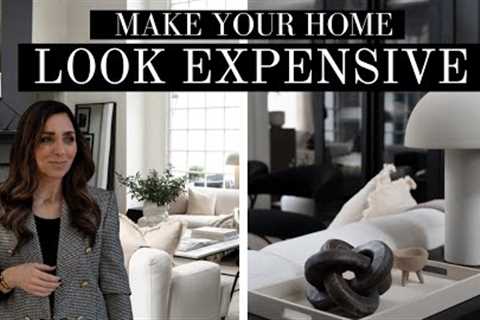 10 EASY WAYS TO MAKE YOUR HOUSE LOOK MORE EXPENSIVE | BUDGET FRIENDLY HOME TIPS