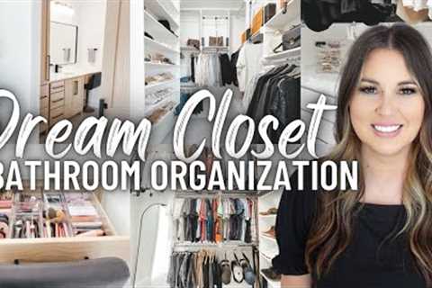 NEW HOUSE DREAM CLOSET + BATHROOM ORGANIZATION | 2023 BATHROOM + CLOSET ORGANIZATION | ORGANIZE W ME