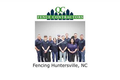 Fencing Huntersville, NC - QC Fence Contractors