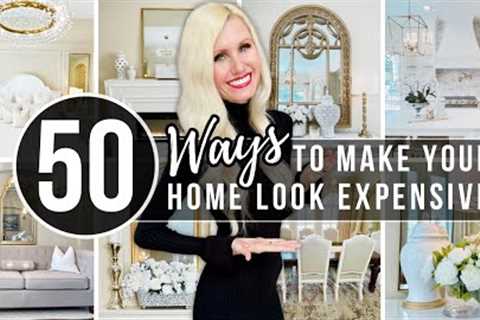 *50* BEST WAYS TO MAKE YOUR HOME LOOK EXPENSIVE + DESIGN HACKS