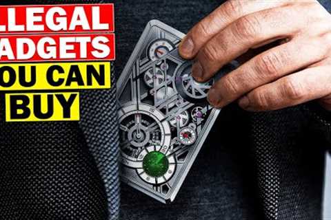 10 ILLEGAL GADGETS YOU CAN BUY!