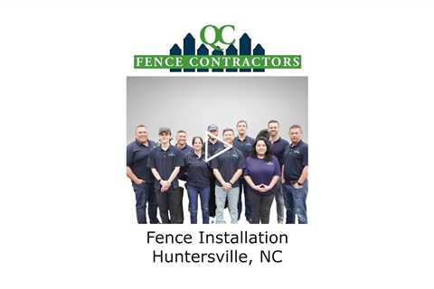 Fence Installation Huntersville, NC - QC Fence Contractors