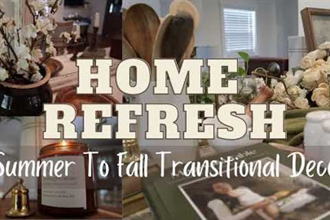 Late Summer Home Refresh | How To Transition From Summer To Fall Decor | Pre Fall Decorating Ideas