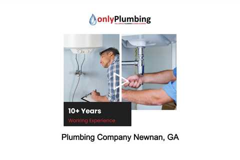 Plumbing Company Newnan, GA - Only Plumbing