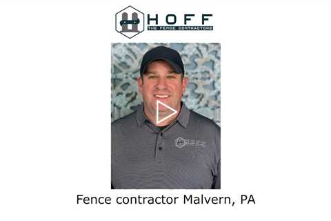 Fence contractor Malvern, PA -  Hoff - The Fence Contractors