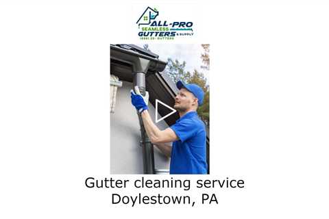 Gutter cleaning service Doylestown, PA - AP Gutter Guards