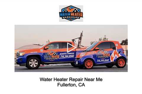 Water Heater Repair Near Me Fullerton, CA - The Water Heater Warehouse