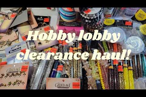 Huge hobby lobby jewelry making clearance haul & Joann''s clearance haul!