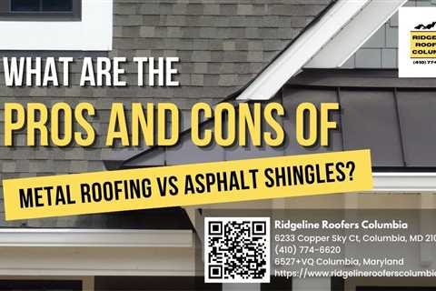 Ridgeline Roofers Columbia Explains the Pros and Cons of Metal Roofing vs. Asphalt Shingles