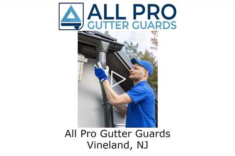 All Pro Gutter Guards Vineland, NJ