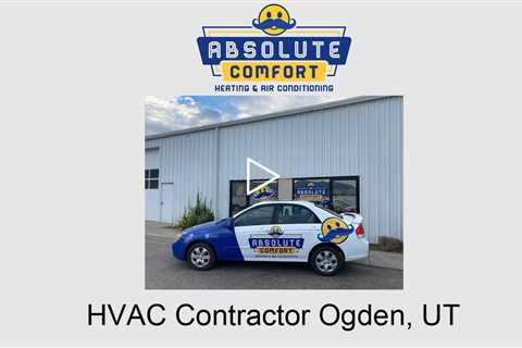 HVAC Contractor Ogden, UT - Absolute Comfort Heating and Air Conditioning, LLC