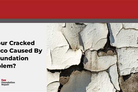 Is Your Cracked Stucco Caused By A Foundation Problem?