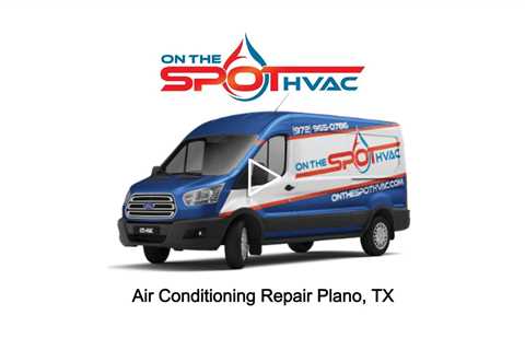 Air Conditioning Repair Plano, TX - On The Spot Air Conditioning & Heating Plano