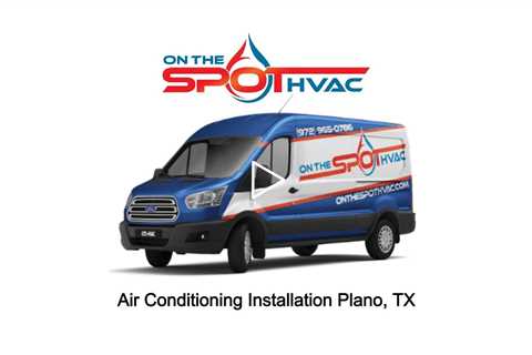 Air Conditioning Installation Plano, TX - On The Spot Air Conditioning & Heating Plano