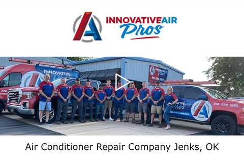 Air Conditioner Repair Company Jenks, OK - Innovative Air Pros