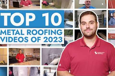 The Top Ten Best Metal Roofing Videos of 2023